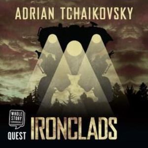 Ironclads – okładka audiobooka, autor Adrian Tchaikovsky