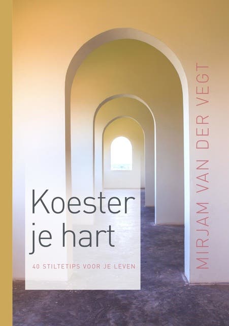 Koester je hart: 40 stilte tips voor je leven – omslag van het luisterboek van Mirjam van der Vegt
