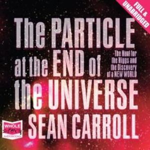 The Particle at the End of the Universe – okładka audiobooka, autor Sean Carroll
