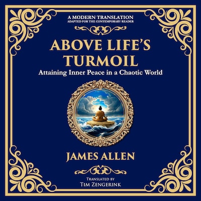 Above Life’s Turmoil – omslag til lydbogen af James Allen, Tim Zengerink