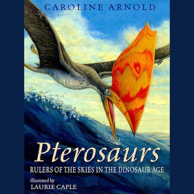 Pterosaurs - Rulers of the Skies in the Dinosaur Age (Unabridged) – omslag til lydbogen af Caroline Arnold