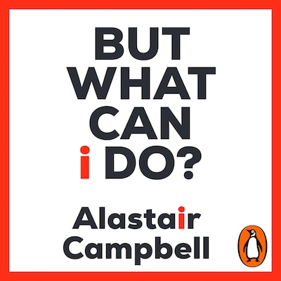 But What Can I Do? – omslag til lydbogen af Alastair Campbell