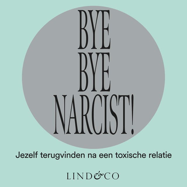 Bye Bye Narcist: Jezelf terugvinden na een toxische relatie – omslag van het luisterboek van Ilke Verherstraeten,Jona Geukens