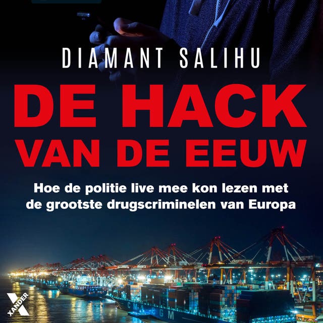 De hack van de eeuw: Hoe de politie live mee kon lezen met de grootste drugscriminelen van Europa