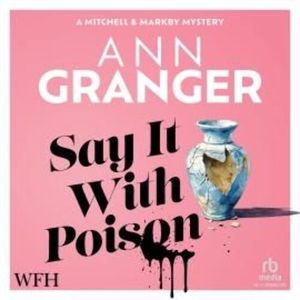Say it With Poison – okładka audiobooka, autor Ann Granger