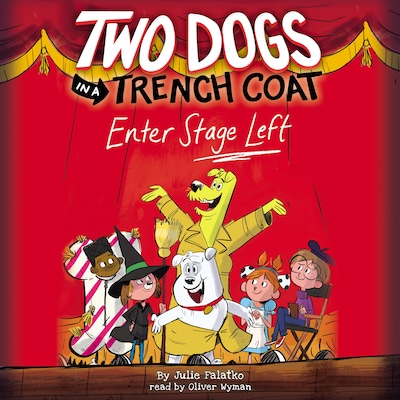 Two Dogs in a Trench Coat Enter Stage Left - Two Dogs in a Trench Coat, Book 4 (Unabridged) – omslag til lydbogen af Julie Falatko