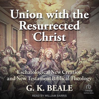 Union with the Resurrected Christ – omslag til lydbogen af G. K. Beale
