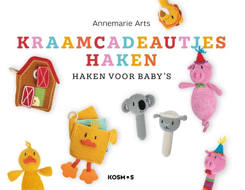 Kraamcadeautjes haken: Rammelaars, knuffeldoekjes en boekjes voor de baby – omslag van het luisterboek van Annemarie Arts