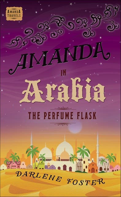 Amanda in Arabia: The Perfume Flask – omslag til lydbogen af Darlene Foster