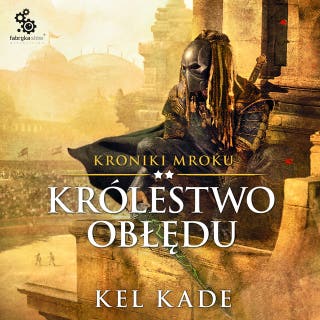 Królestwo obłędu – okładka audiobooka, autor Kel Kade