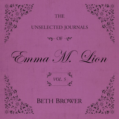 The Unselected Journals of Emma M. Lion Vol. 5