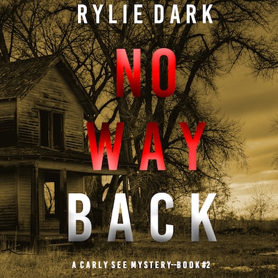 No Way Back (A Carly See FBI Suspense Thriller—Book 2) – omslag til lydbogen af Rylie Dark