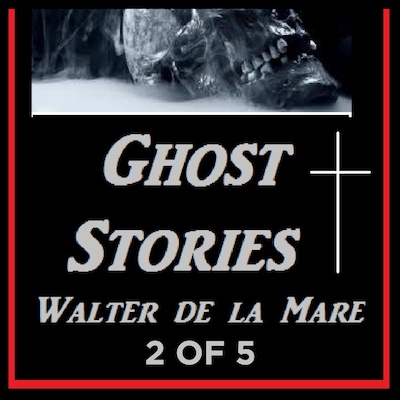 Ghost Stories 2 of 5 By Walter de la Mare
