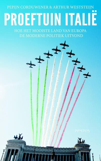Proeftuin Italië: Hoe het mooiste land van Europa de moderne politiek uitvond