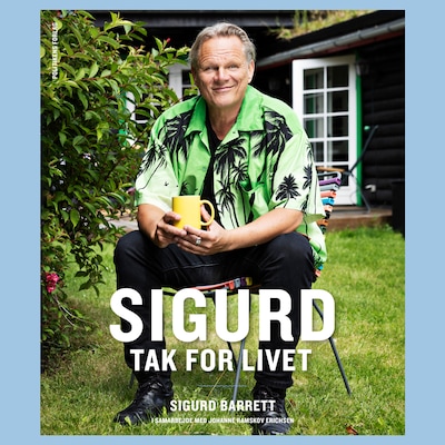 Sigurd - Tak for livet – omslag til lydbogen af Sigurd Barrett, Johanne Ramskov Erichsen
