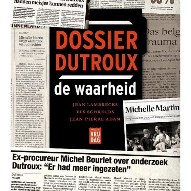 Dossier Dutroux: De waarheid – omslag van het luisterboek van Els Schreurs,Jean Lambrecks,Jean-Pierre Adam