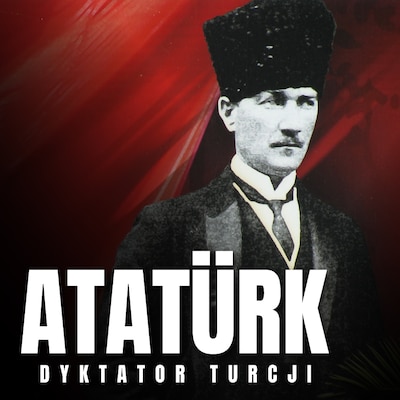 Mustafa Kemal Atatürk. Dyktator Turcji – okładka audiobooka, autor Jarosław Gajek