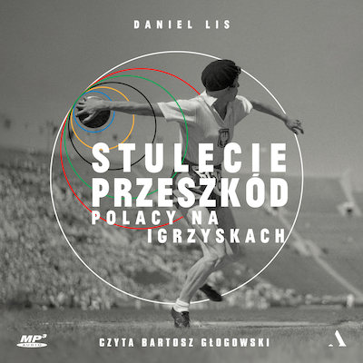 Stulecie przeszkód. Polacy na igrzyskach