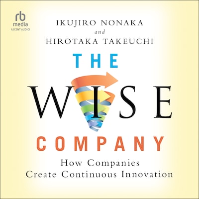 The Wise Company – omslag til lydbogen af Ikujiro Nonaka, Hirotaka Takeuchi