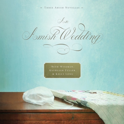 An Amish Wedding – okładka audiobooka, autor Beth Wiseman, Kathleen Fuller, Kelly Long