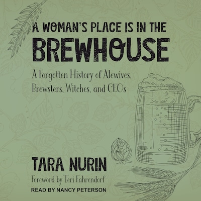 A Woman's Place Is in the Brewhouse – omslag til lydbogen af Tara Nurin