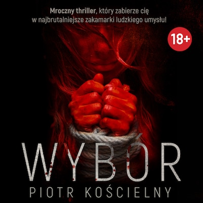 Wybór – okładka audiobooka, autor Piotr Kościelny