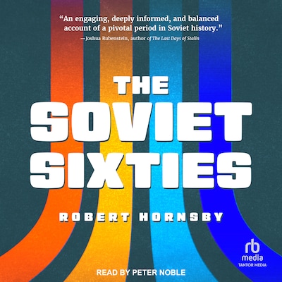 The Soviet Sixties – omslag til lydbogen af Robert Hornsby