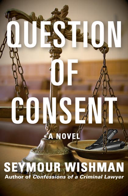 Question of Consent: A Novel – omslag til lydbogen af Seymour Wishman