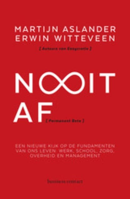 Nooit af: een nieuwe kijk op de fundamenten van ons leven: werk, school, zorg, overheid en management – omslag van het luisterboek van Erwin Witteveen,Martijn Aslander