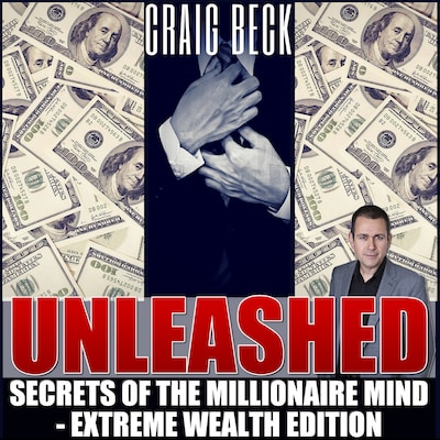 Unleashed: Secrets Of The Millionaire Mind – Extreme Wealth Edition – omslag til lydbogen af Craig Beck