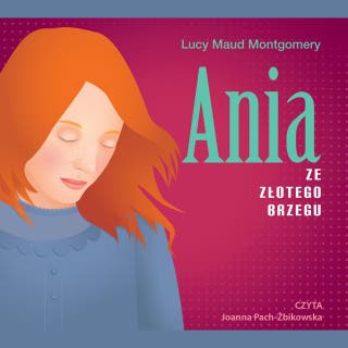 Ania ze Złotego Brzegu – okładka audiobooka, autor Lucy Maud Montgomery