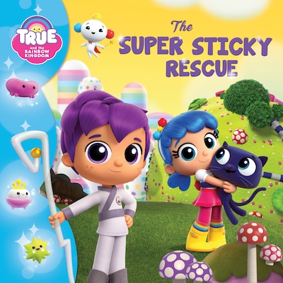 True and the Rainbow Kingdom: The Super Sticky Rescue – omslag til lydbogen af Anne Paradis