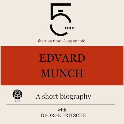 Edvard Munch: A short biography – omslag til lydbogen af 5 Minutes, 5 Minute Biographies, George Fritsche