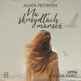 Na skrzydłach marzeń – okładka audiobooka, autor Agata Przybyłek
