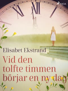 Vid den tolfte timmen börjar en ny dag – omslag till ljudboken av Elisabet Ekstrand
