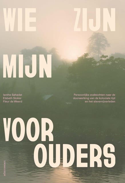 Wie zijn mijn voorouders: persoonlijke zoektochten naar de doorwerking van de koloniale tijd en het slavernijverleden