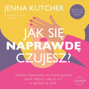 Jak się NAPRAWDĘ czujesz? – okładka audiobooka, autor Jenna Kutcher