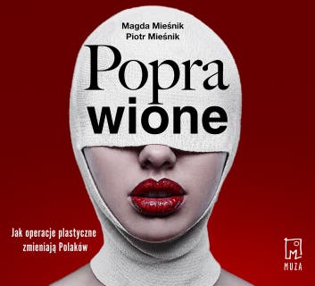 Poprawione. Jak operacje plastyczne zmianiają Polaków – okładka audiobooka, autor Piotr Mieśnik, Magda Mieśnik