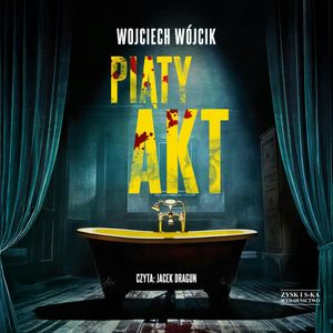 Piąty akt – okładka audiobooka, autor Wojciech Wójcik