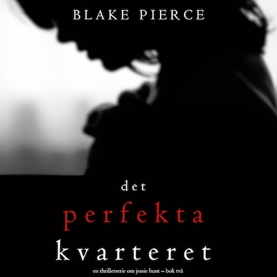 Det perfekta kvarteret (En thrillerserie om Jessie Hunt – Bok 2) – omslag till ljudboken av Blake Pierce