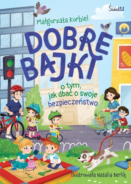 Dobre bajki o tym, jak dbać o swoje bezpieczeństwo – okładka audiobooka, autor Małgorzata Korbiel