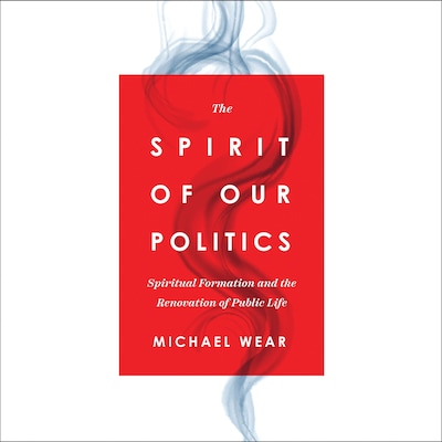 The Spirit of Our Politics