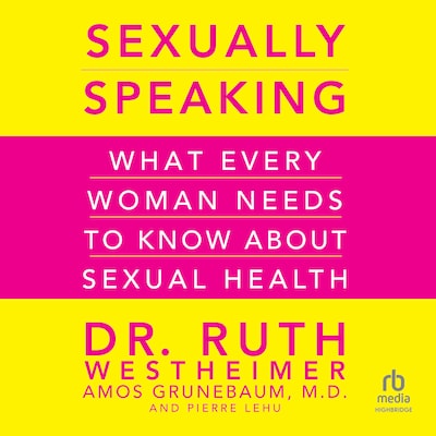 Sexually Speaking – omslag til lydbogen af Dr. Ruth K. Westheimer, Amos Grunebaum, MD, Pierre Lehu