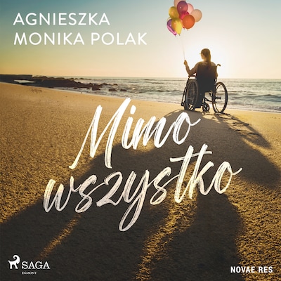 Mimo wszystko – okładka audiobooka, autor Agnieszka Monika Polak