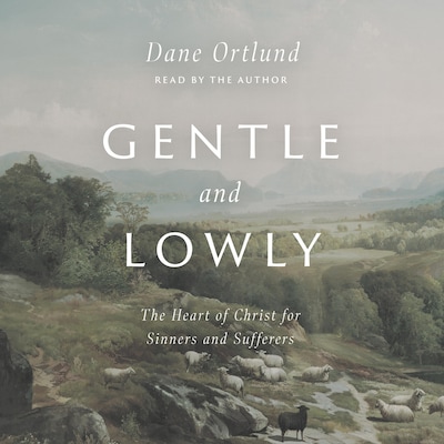 Gentle and Lowly – omslag til lydbogen af Dane Ortlund