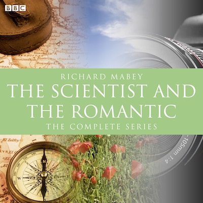 Scientist And The Romantic, The (BBC Radio 3 Documentary) – omslag til lydbogen af Richard Mabey