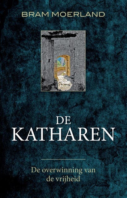 De katharen: de overwinning van de vrijheid – omslag van het luisterboek van Bram Moerland