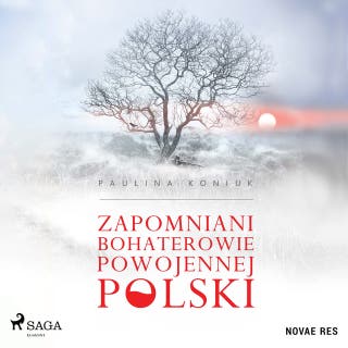 Zapomniani bohaterowie powojennej Polski – okładka audiobooka, autor Paulina Koniuk