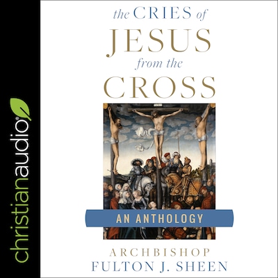 The Cries of Jesus from the Cross – omslag til lydbogen af Fulton J. Sheen