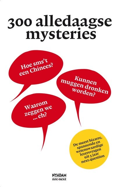 300 alledaagse mysteries: de meest bizarre, spannendste en wetenswaardige lezersvragen uit 5 jaar next.question